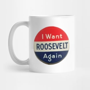 I Want Roosevelt Again, Vintage Campaign Button Mug